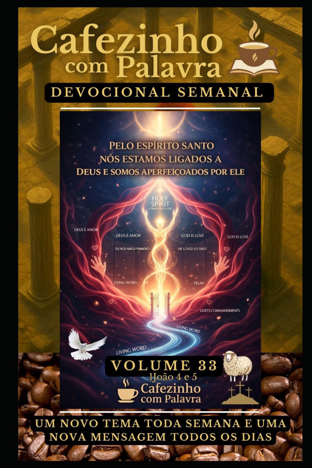 Cafezinho com Palavra – Devocional Semanal – Volume 33: PELO ESPÍRITO SANTO NÓS ESTAMOS LIGADOS A DEUS E SOMOS APERFEIÇOADOS POR ELE (Cafezinho com Palavra – Devocional de 52 Semanas)