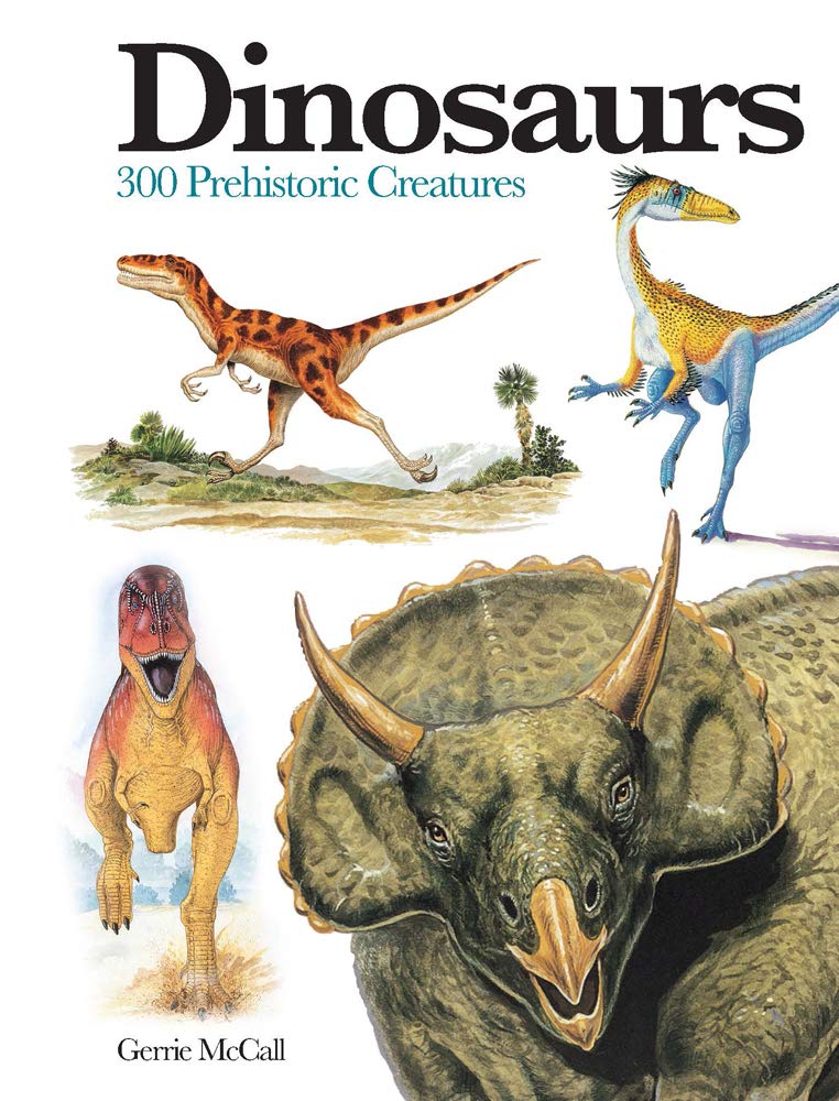 Dinosaurs: 300 Prehistoric Creatures by Gerrie McCall PAPERBACK 9781782743842