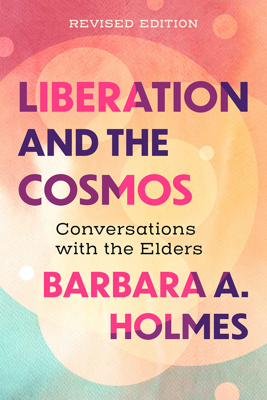 Liberation and the Cosmos: Conversations with the Elders, Revised Edition