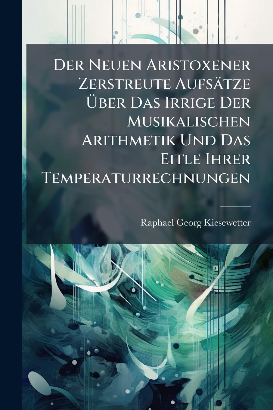 Aristoxener Zerstreute Aufsatze : traité d'arithmétique musicale et calcul des tempéraments