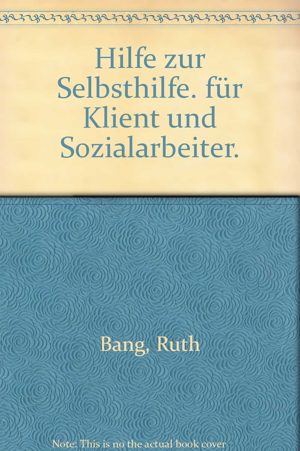 Hilfe zur Selbsthilfe. für Klient und Sozialarbeiter. : Bang, Ruth ...