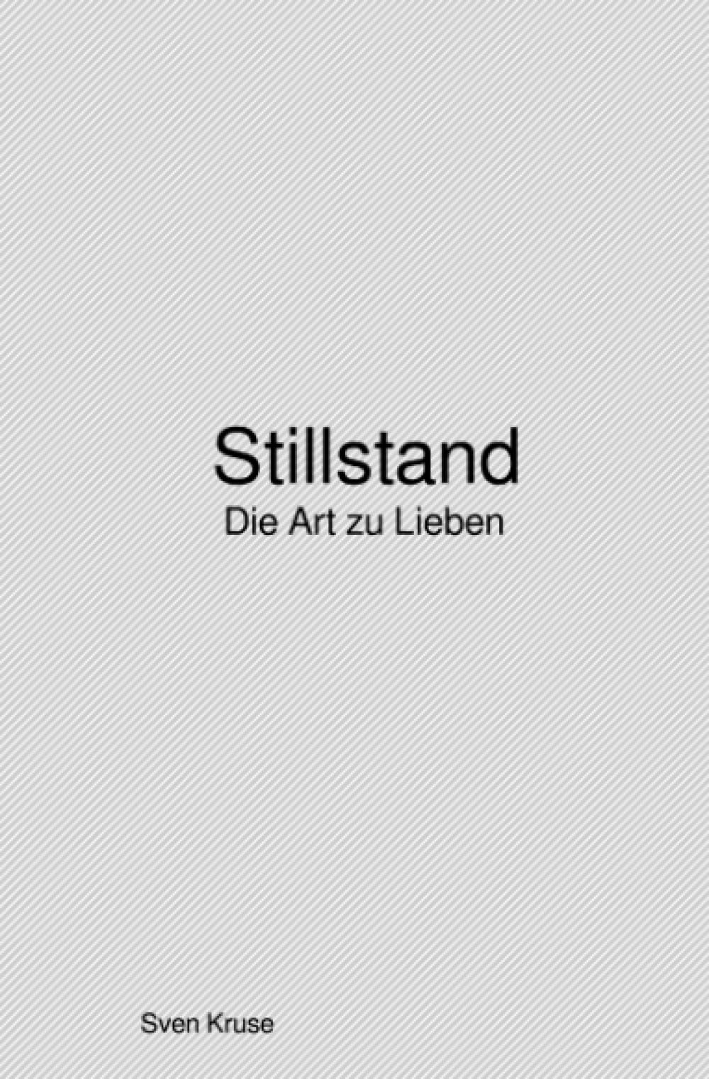 Stillstand: Die Art zu Lieben