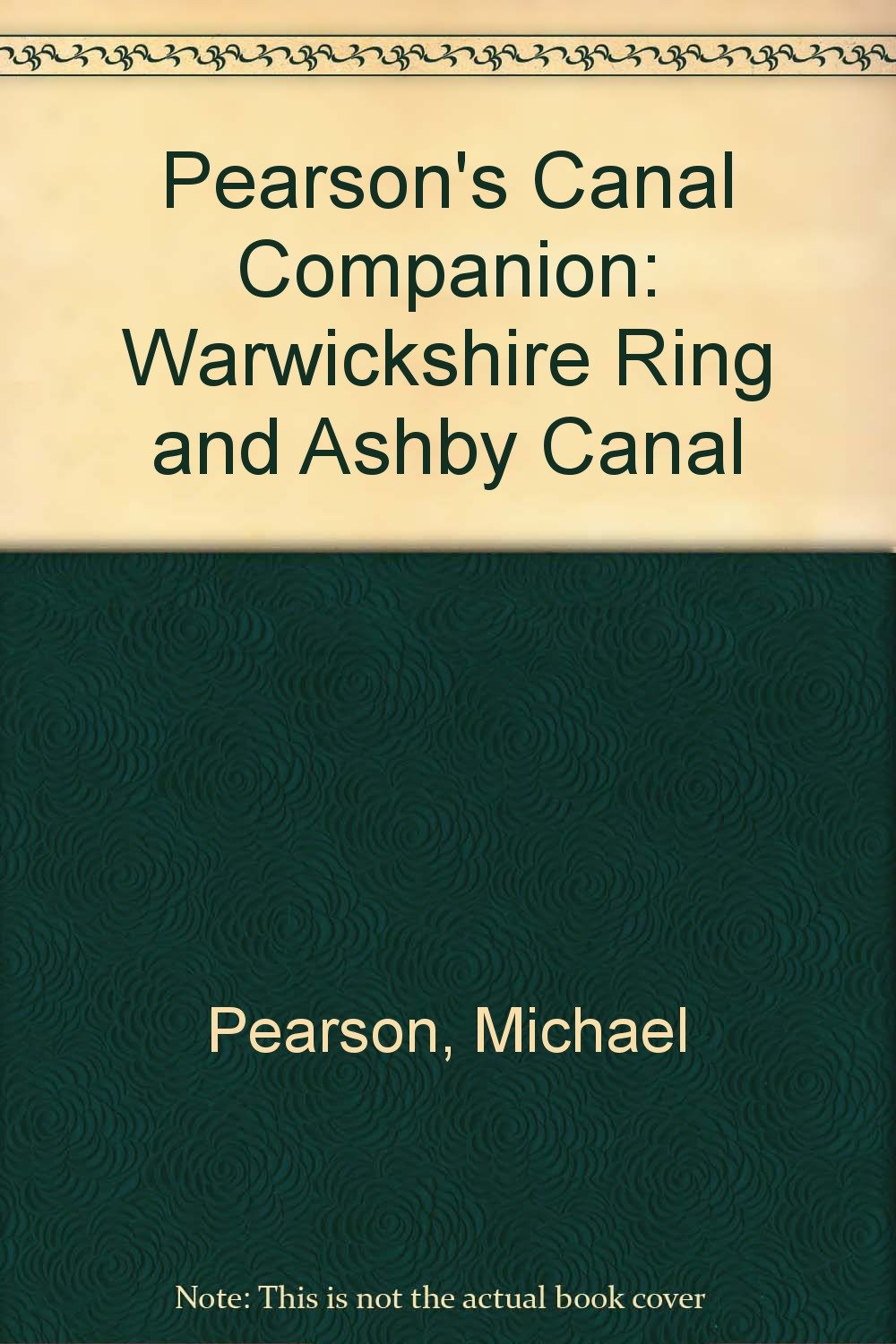 Warwickshire Ring and Ashby Canal (Pearson's Canal Companion)