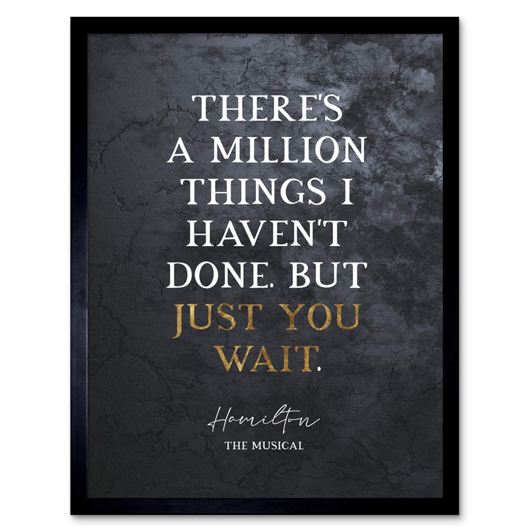 Artery8 Slate Quote Hamilton Musical Million Things Just You Wait Art Print Framed Poster Wall Decor 12x16 inch