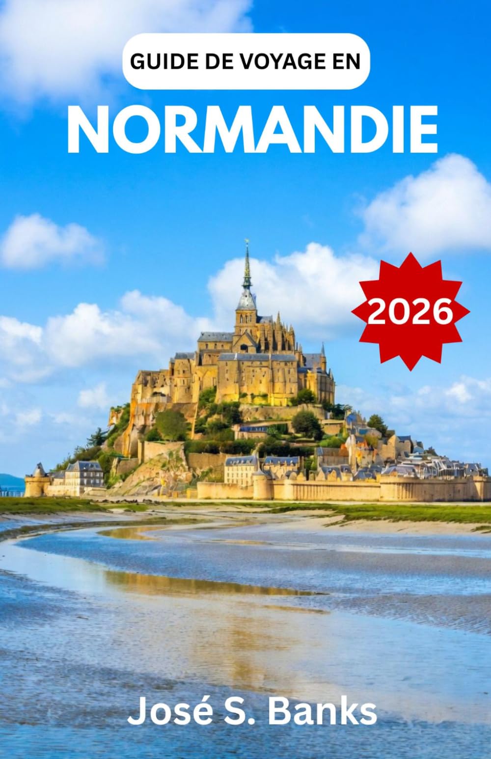 GUIDE DE VOYAGE EN NORMANDIE 2026: Découvrez les villes côtières, les monuments de guerre et l'âme du nord de la France.