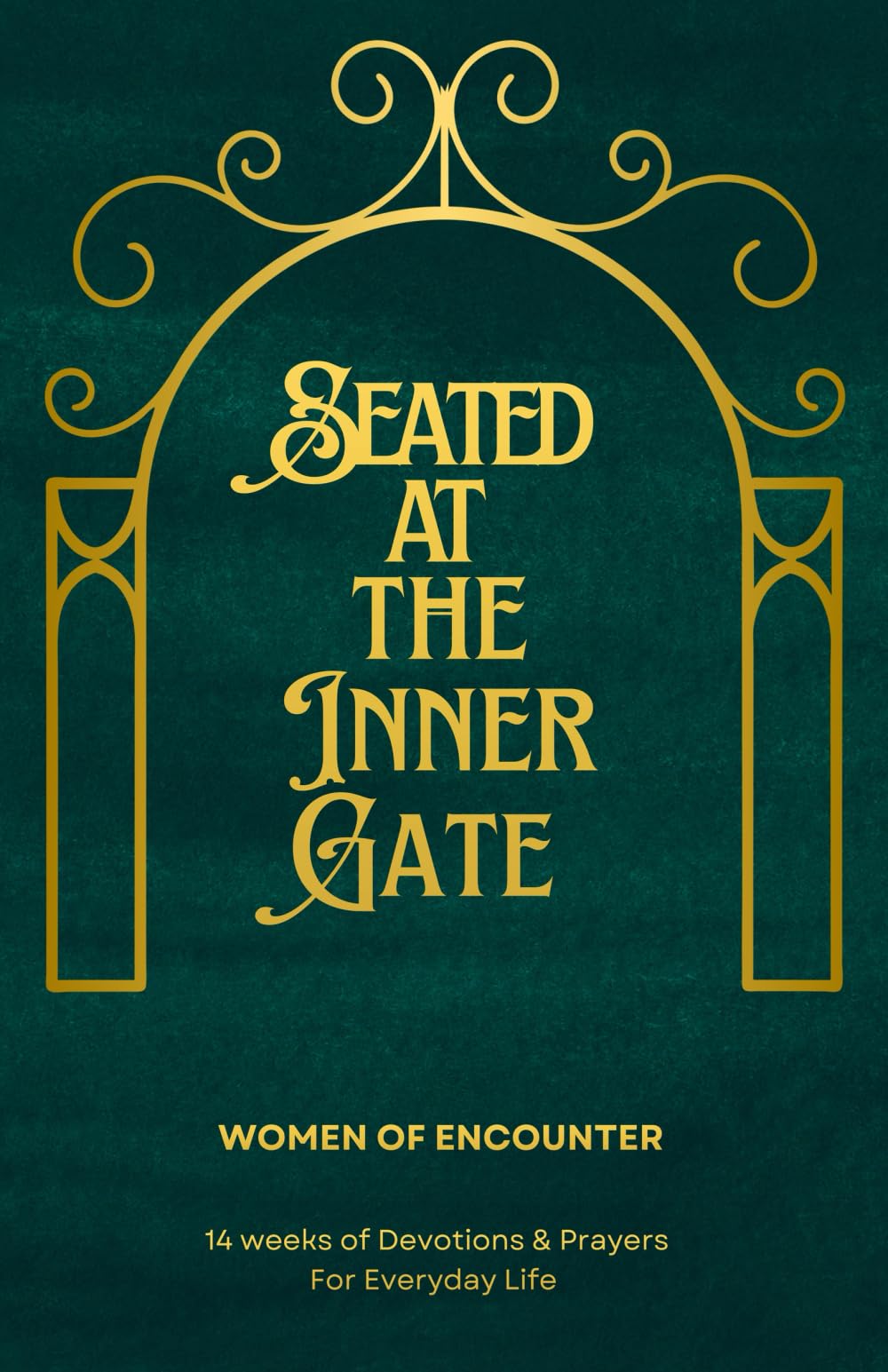 Seated at the Inner Gate: 14 Weeks of Devotions & Prayers for Everyday Life