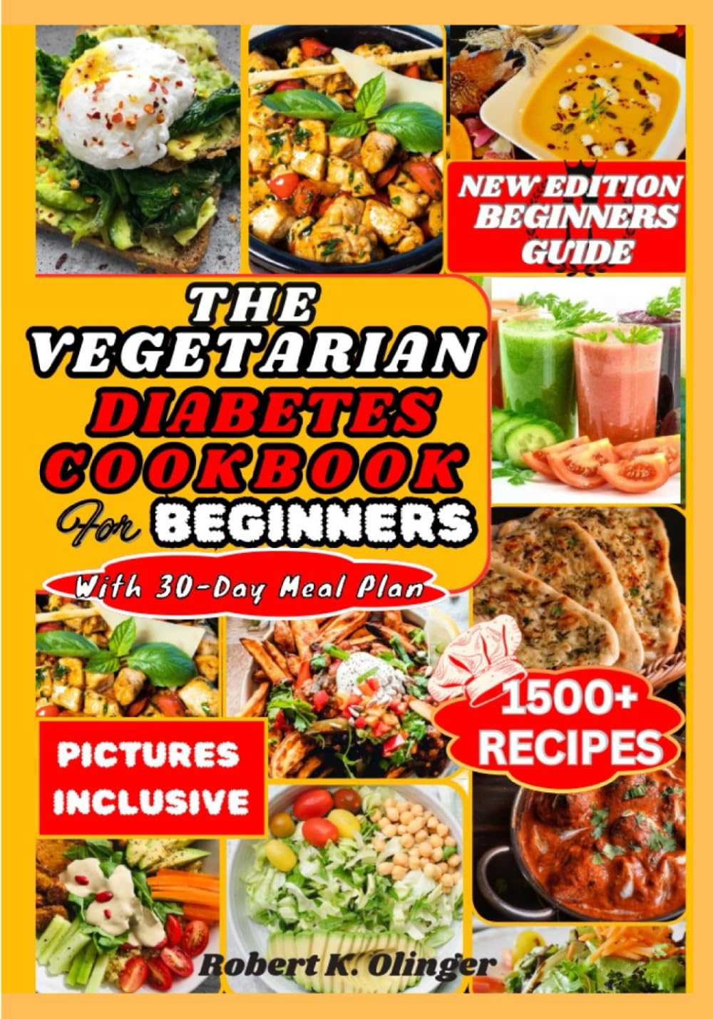 THE VEGETARIAN DIABETES COOKBOOK FOR BEGINNERS: Easy, Delicious, Nourishing Diabetic Homemade Vegetarian Recipes For Newly Diagnosed
