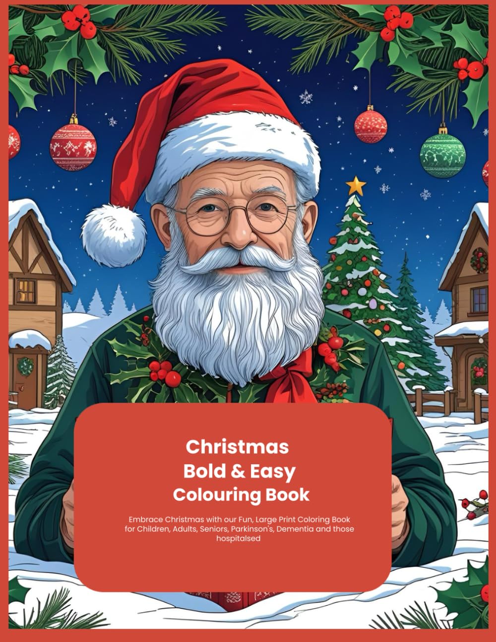 Bold and Easy Christmas Coloring Book: Embrace Christmas with our Fun, Large Print Coloring Book for Children, Adults, Seniors, Parkinson's and Dementia (Adult activity books)
