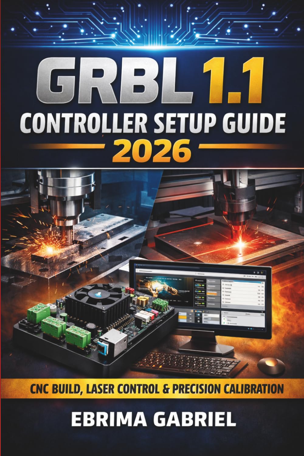 GRBL 1.1 CONTROLLER SETUP GUIDE 2026: CNC Setup, Laser Control, and Precision Calibration