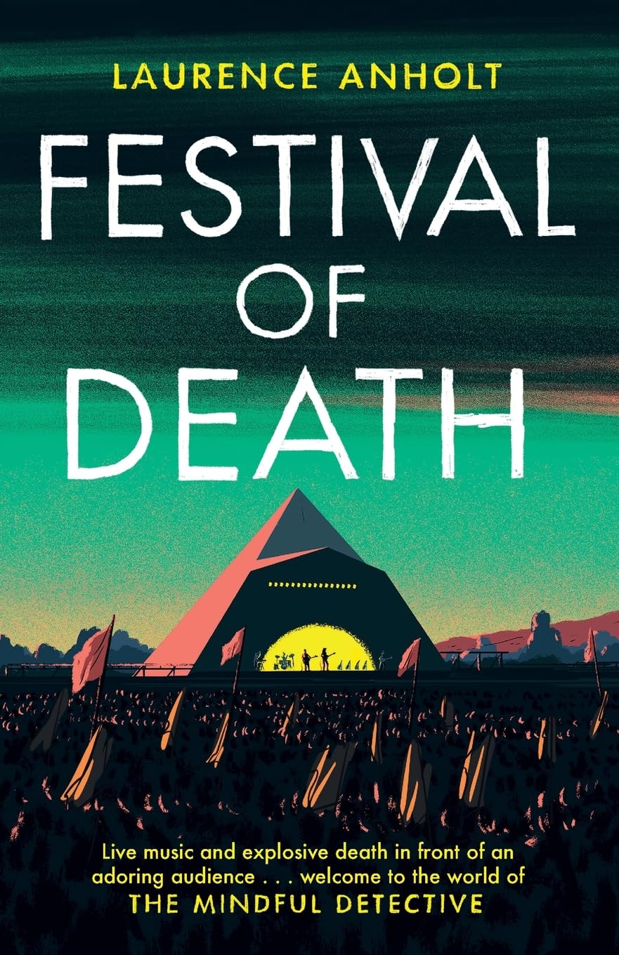 Festival of Death: A thrilling murder mystery set among the roaring crowds of Glastonbury festival (The Mindful Detective)