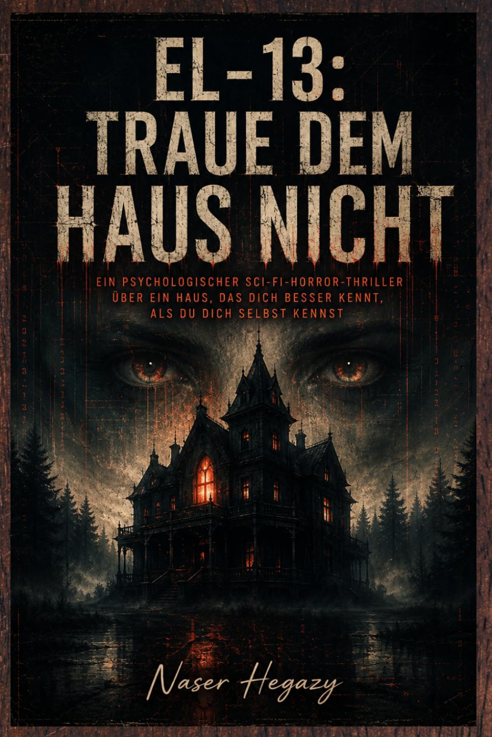EL-13: Traue dem Haus nicht: Ein psychologischer Sci-Fi-Horror-Thriller über ein Haus, das dich besser kennt, als du dich selbst kennst