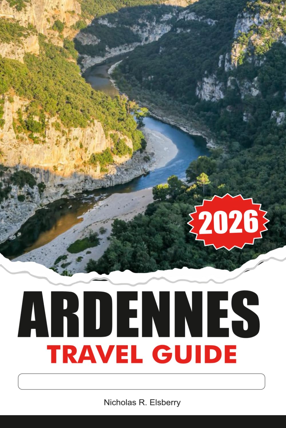 ARDENNES TRAVEL GUIDE 2026: Scenic Nature, Charming Villages, Outdoor Adventures and Memorable European Escapes