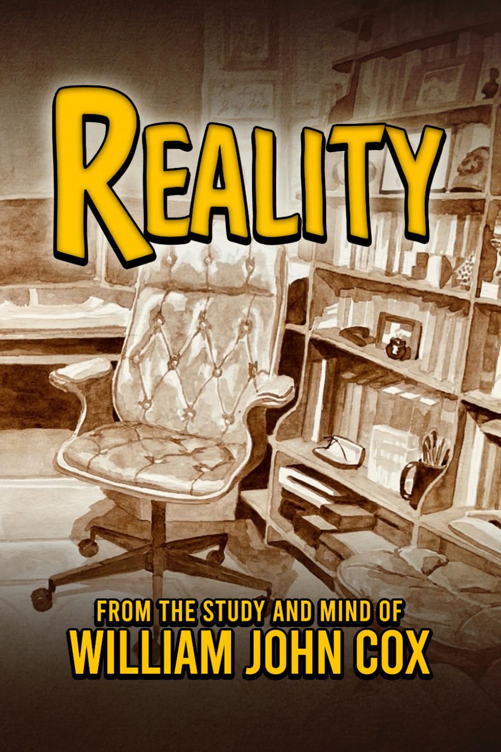 Reality: The Latest Discoveries in Cosmology, Consciousness, Archeology, Mathematics, Philosophy, Religion, and Government