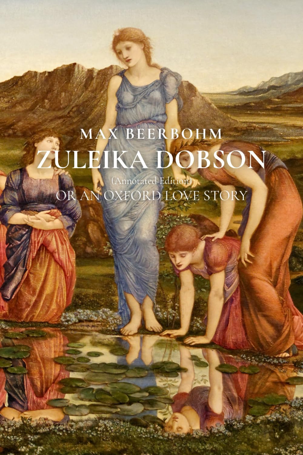 Zuleika Dobson (Annotated Edition): Or An Oxford Love Story