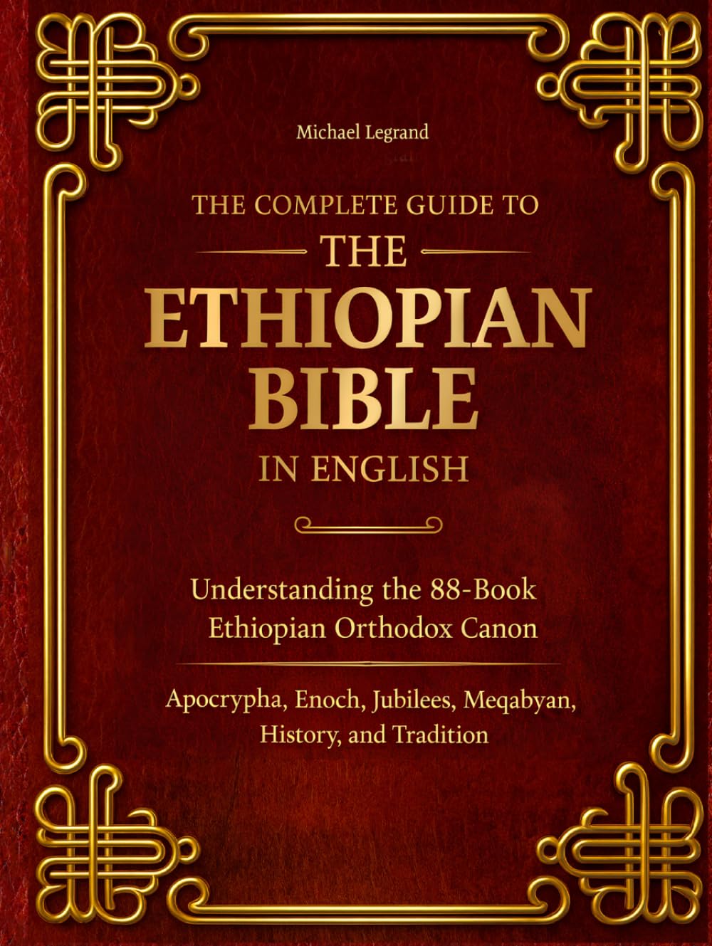 The Complete Guide to Ethiopian Bible in English: Understanding the 88-Book Ethiopian Orthodox Canon Apocrypha, Enoch, Jubilees, Meqabyan, History and Tradition