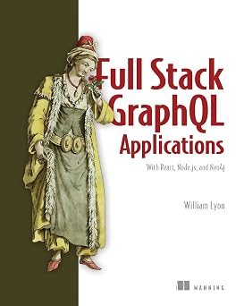 Full Stack GraphQL Applications With React, Node.js, and Neo4j