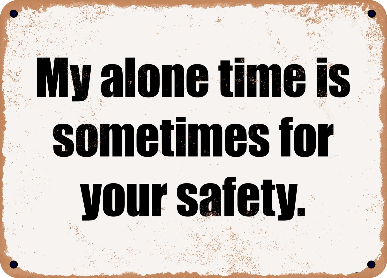 Miaomansenstore Metal Sign - My Alone Time Is Sometimes For Your Safety Home Decor