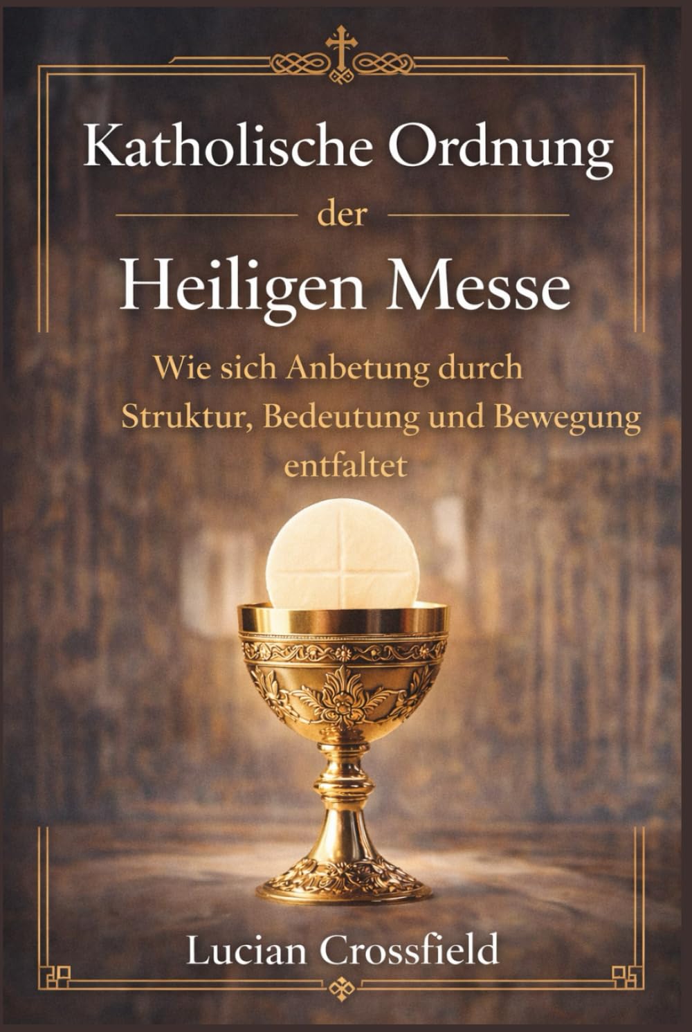 Katholische Ordnung der Heiligen Messe: Wie sich Anbetung durch Struktur, Bedeutung und Bewegung entfaltet
