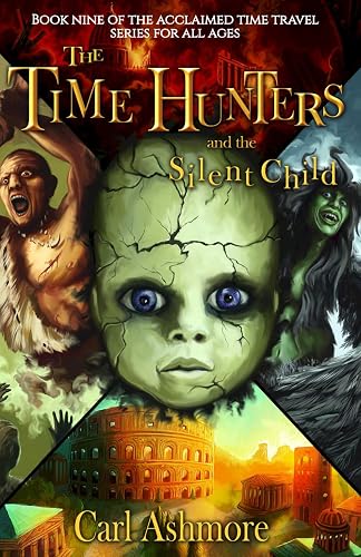 The Time Hunters and the Silent Child: 9 (The Time Hunters Saga)