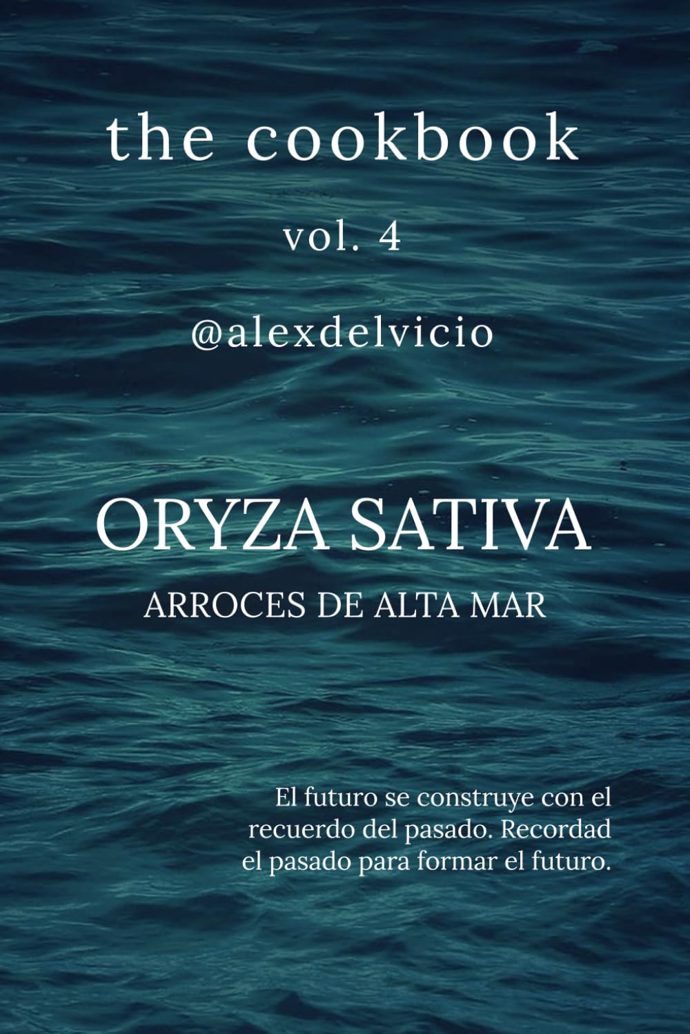 The cookbook vol. 4: Oryza Sativa: Arroces de alta mar
