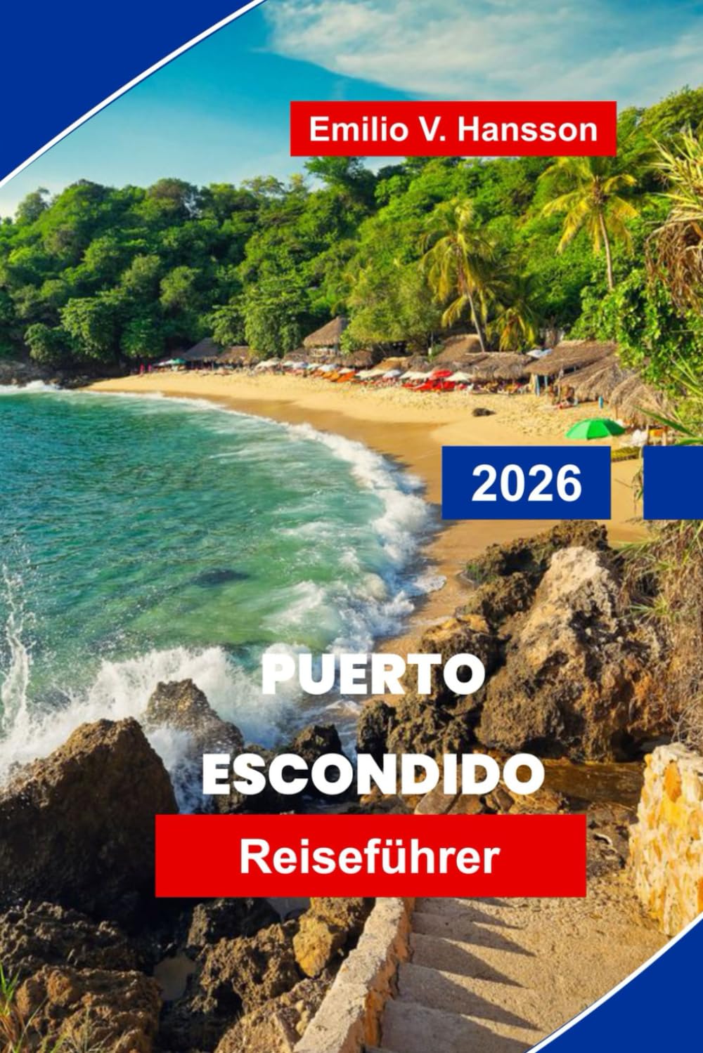 Puerto Escondido Reiseführer 2026: Entdecken Sie Surfstrände, Küstenabenteuer, die lokale Küche, Wildtiere und wichtige Tipps für Ihren Kurzurlaub in Oaxaca