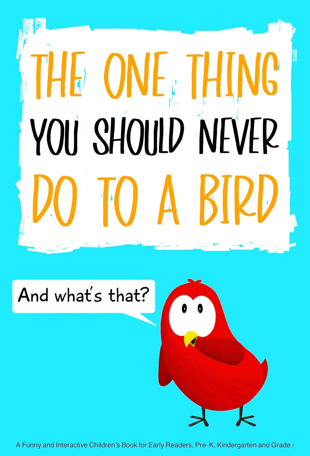 The One Thing You Should Never Do to a Bird A Funny and Interactive