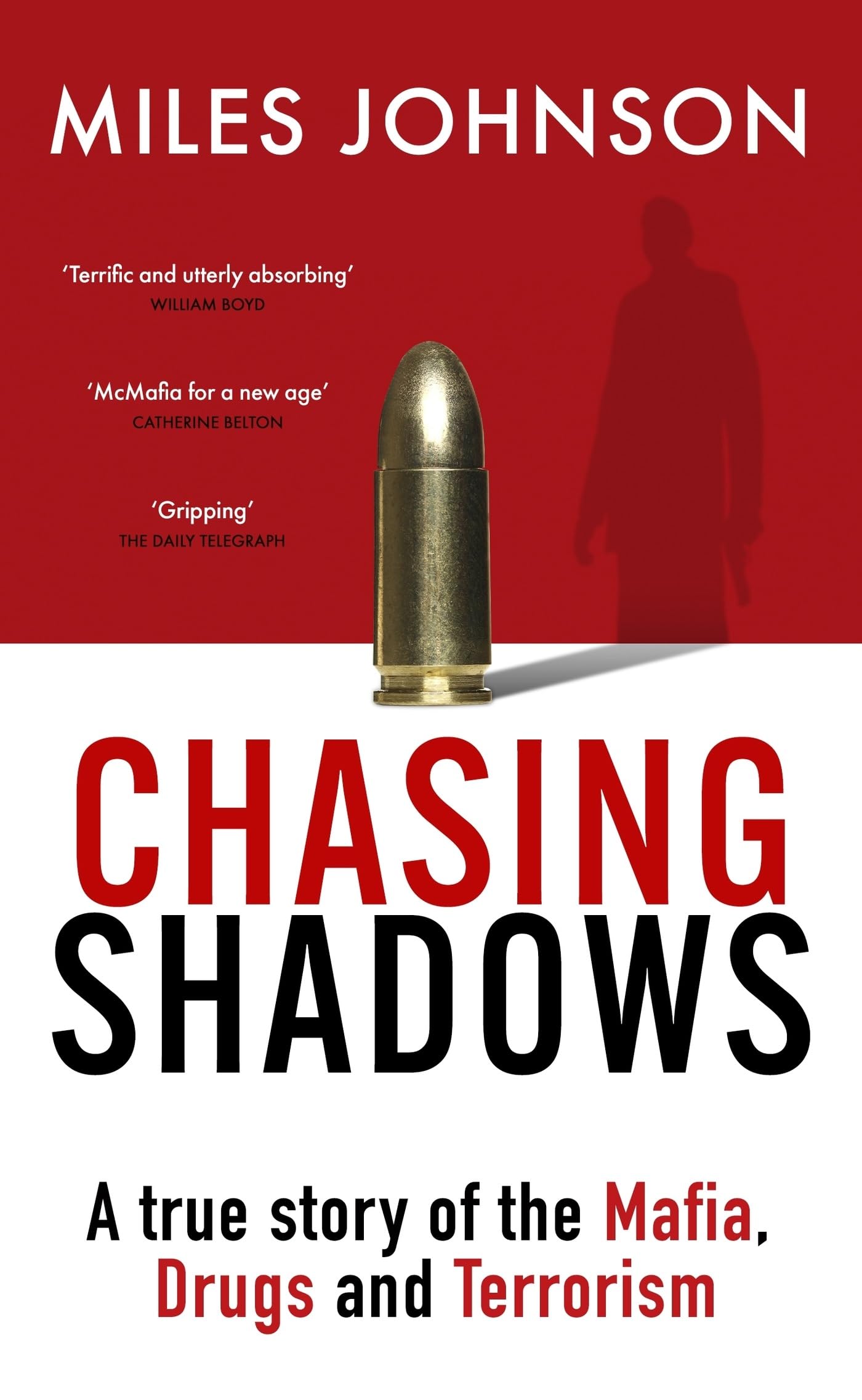 Chasing Shadows: A true story of the Mafia, Drugs and Terrorism (Miles Johnson)
