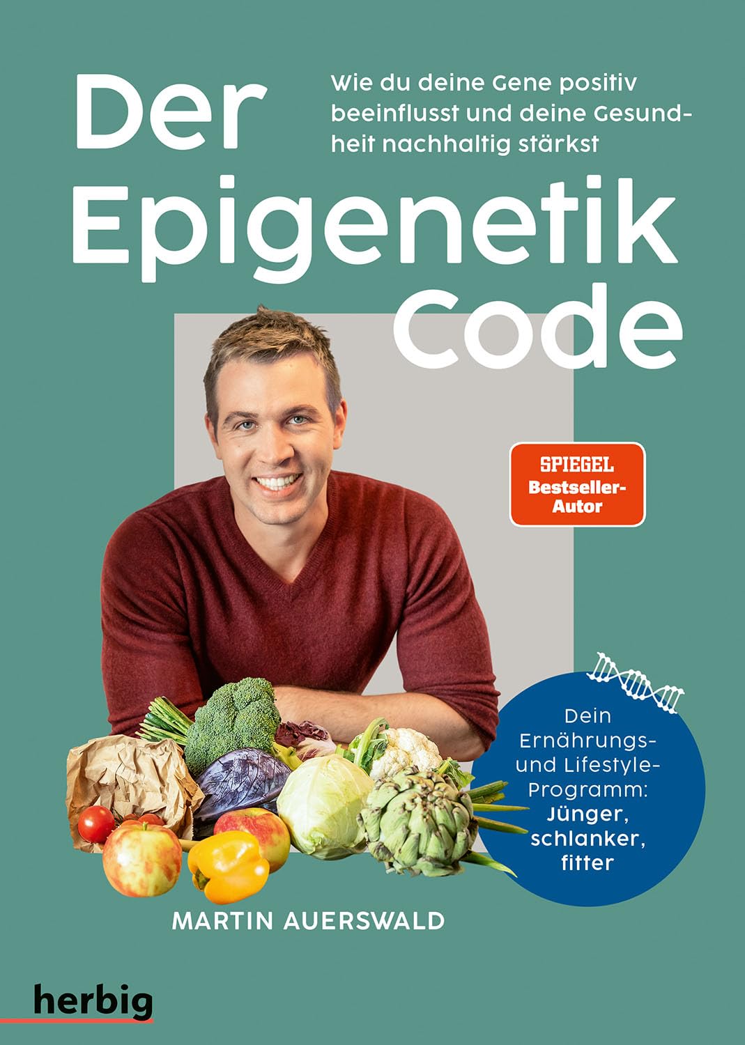 Der Epigenetik-Code: Wie du deine Gene positiv beeinflusst und deine Gesundheit nachhaltig stärkst. Dein Ernährungs- und Lifestyle-Programm: Jünger, schlanker, fitter