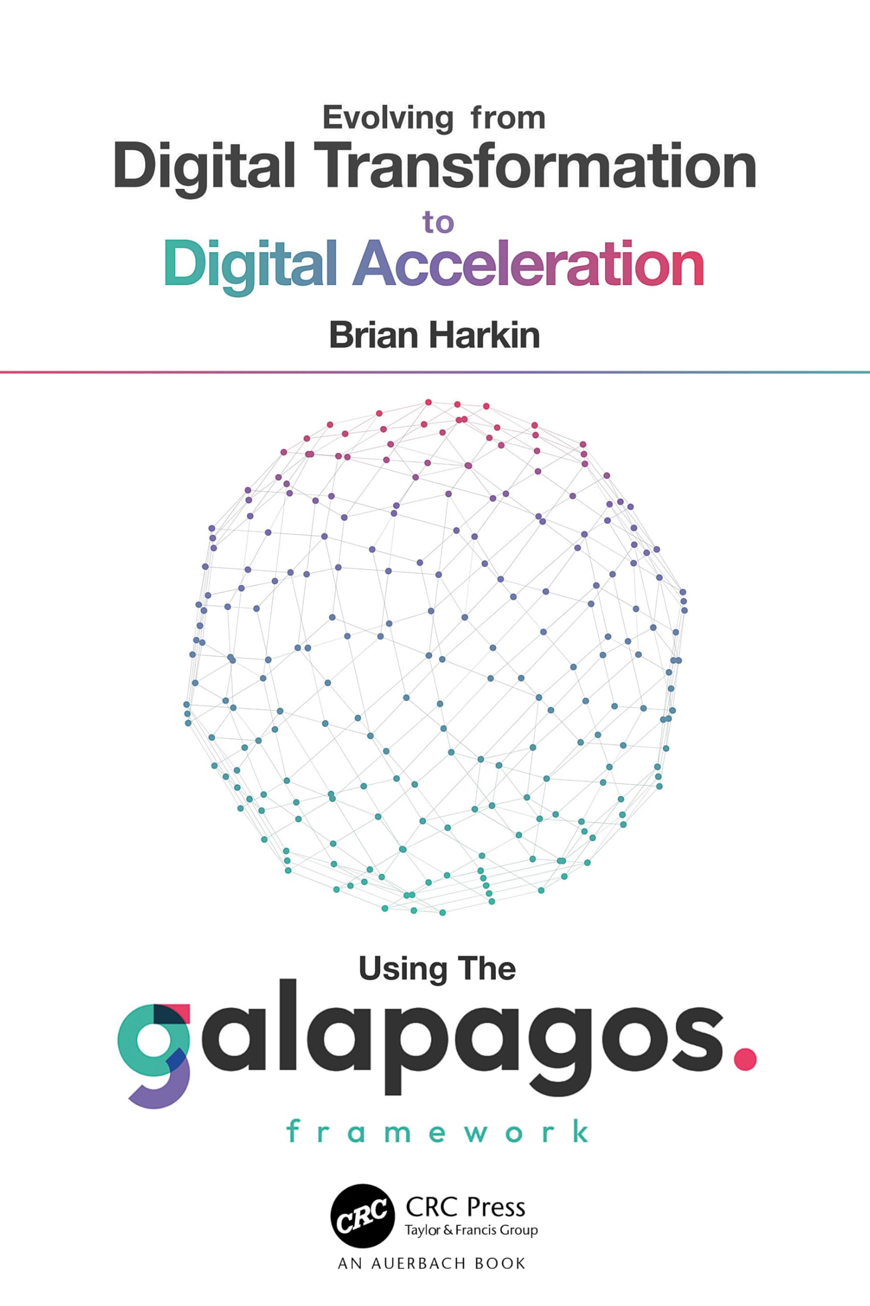 Evolving from Digital Transformation to Digital Acceleration Using The Galapagos Framework