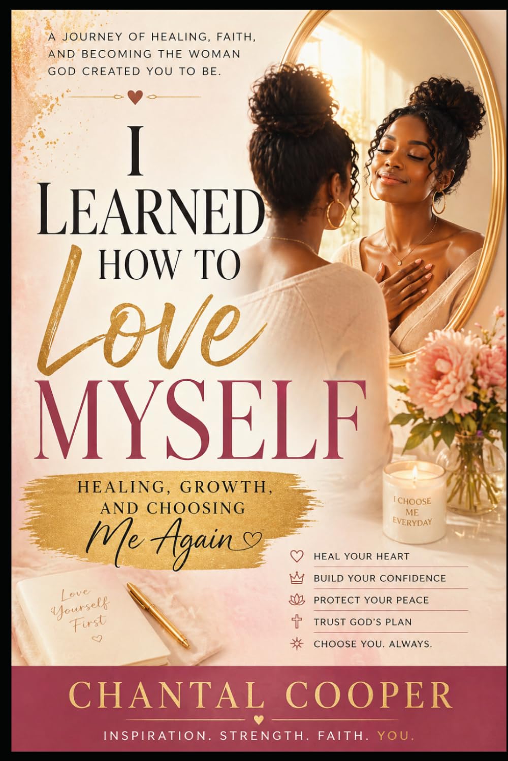 I Learned How to Love Myself: Healing, Growth, and Choosing Me Again