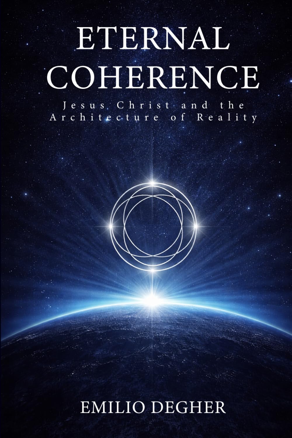 ETERNAL COHERENCE: Jesus Christ and the Architecture of Reality