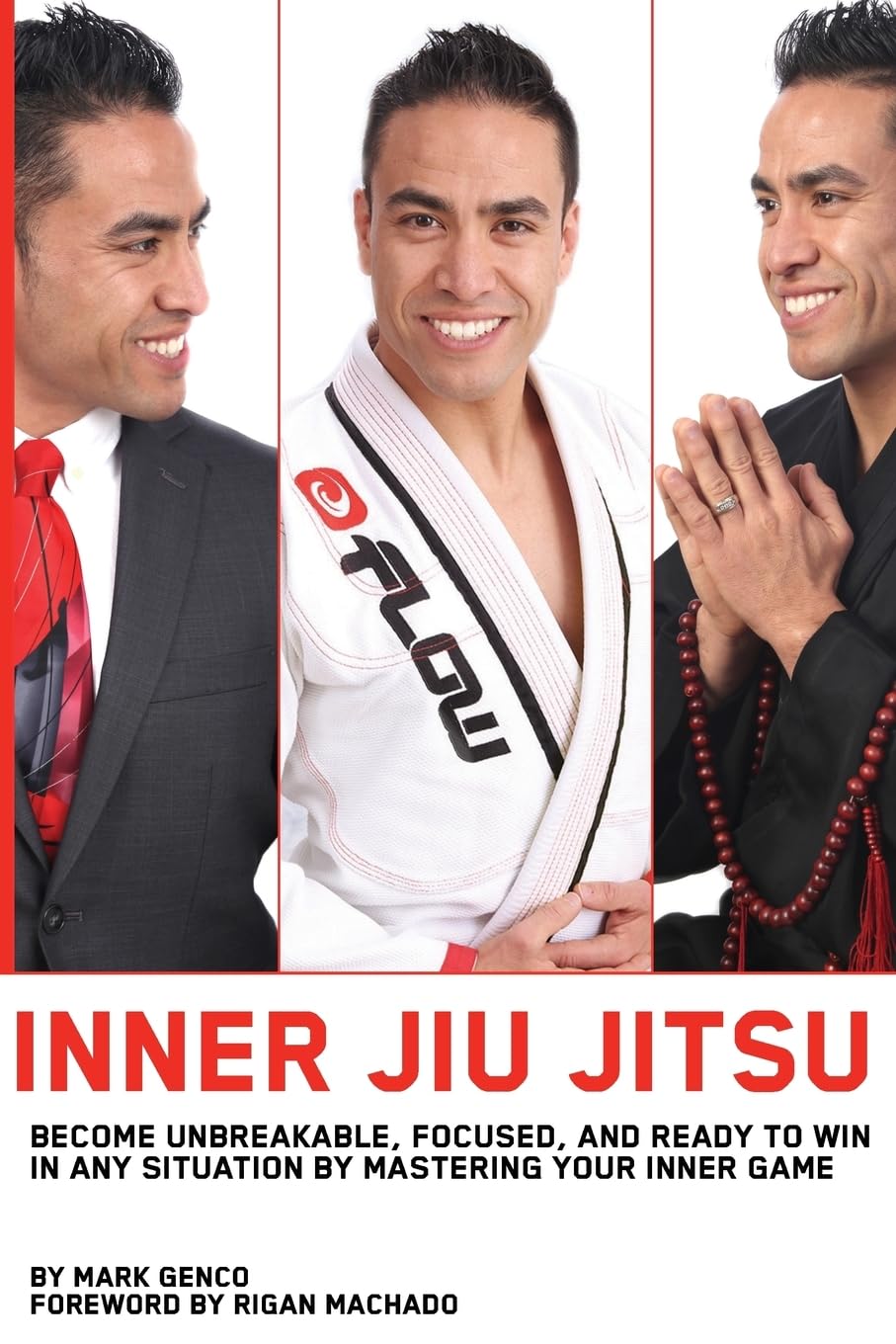 Inner Jiu Jitsu: Become Unbreakable, Focused, and Ready to Win in any Situation by Mastering Your Inner Game