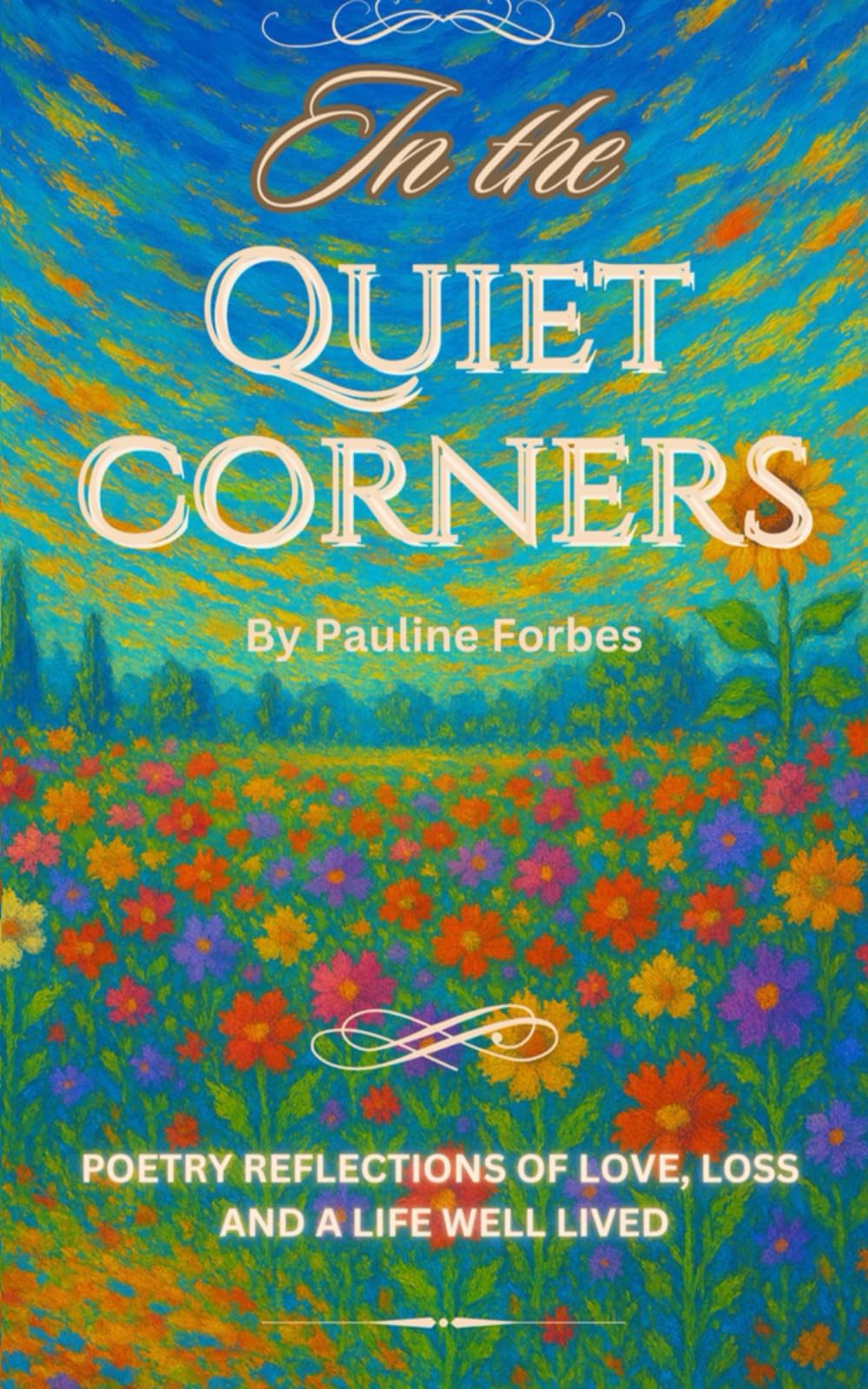 In The Quiet Corners: Poetry Reflections of Love, Loss and a Life Well Lived
