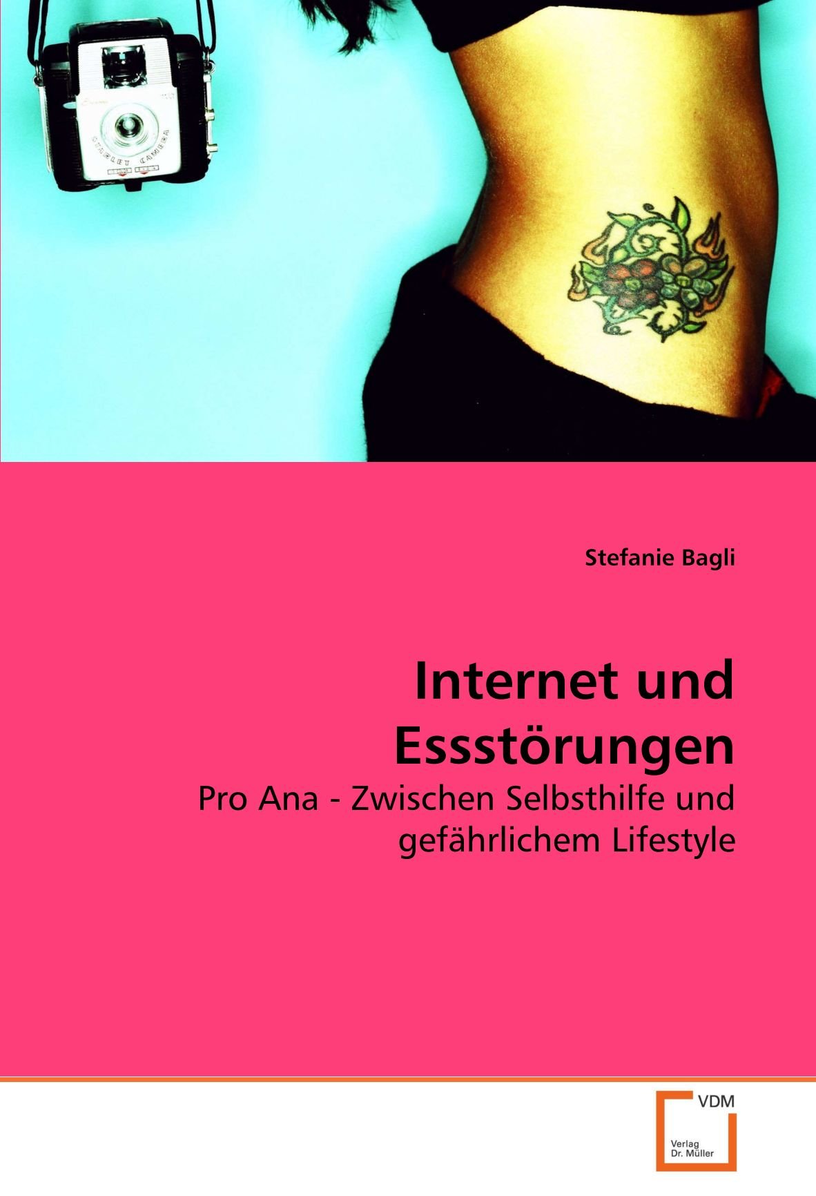 Internet und Essstörungen: Pro Ana - Zwischen Selbsthilfe und gefährlichem Lifestyle (German Edition)