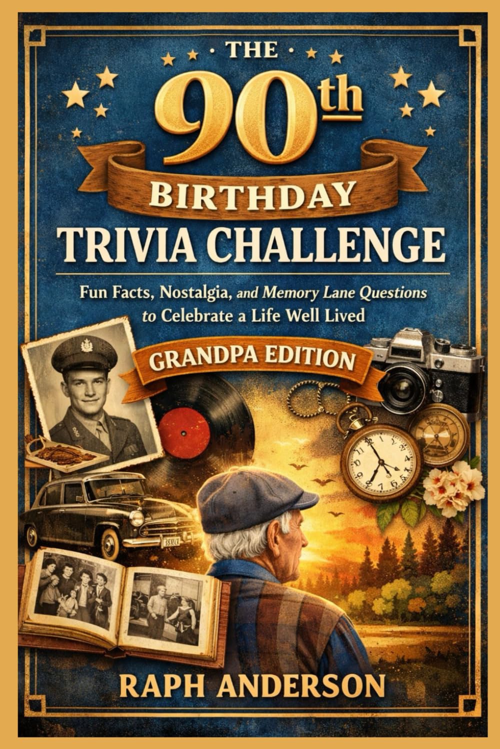 The 90th Birthday Trivia challenge: Fun Facts, Nostalgia, and Memory Lane Questions to Celebrate a Life Well Lived - Grandpa Edition