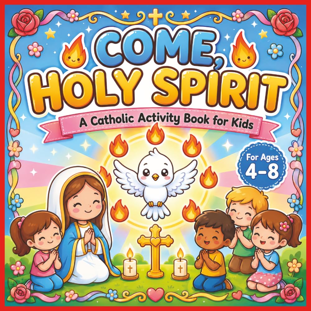 Come, Holy Spirit: A Catholic Activity Book for Kids (Ages 4-8)