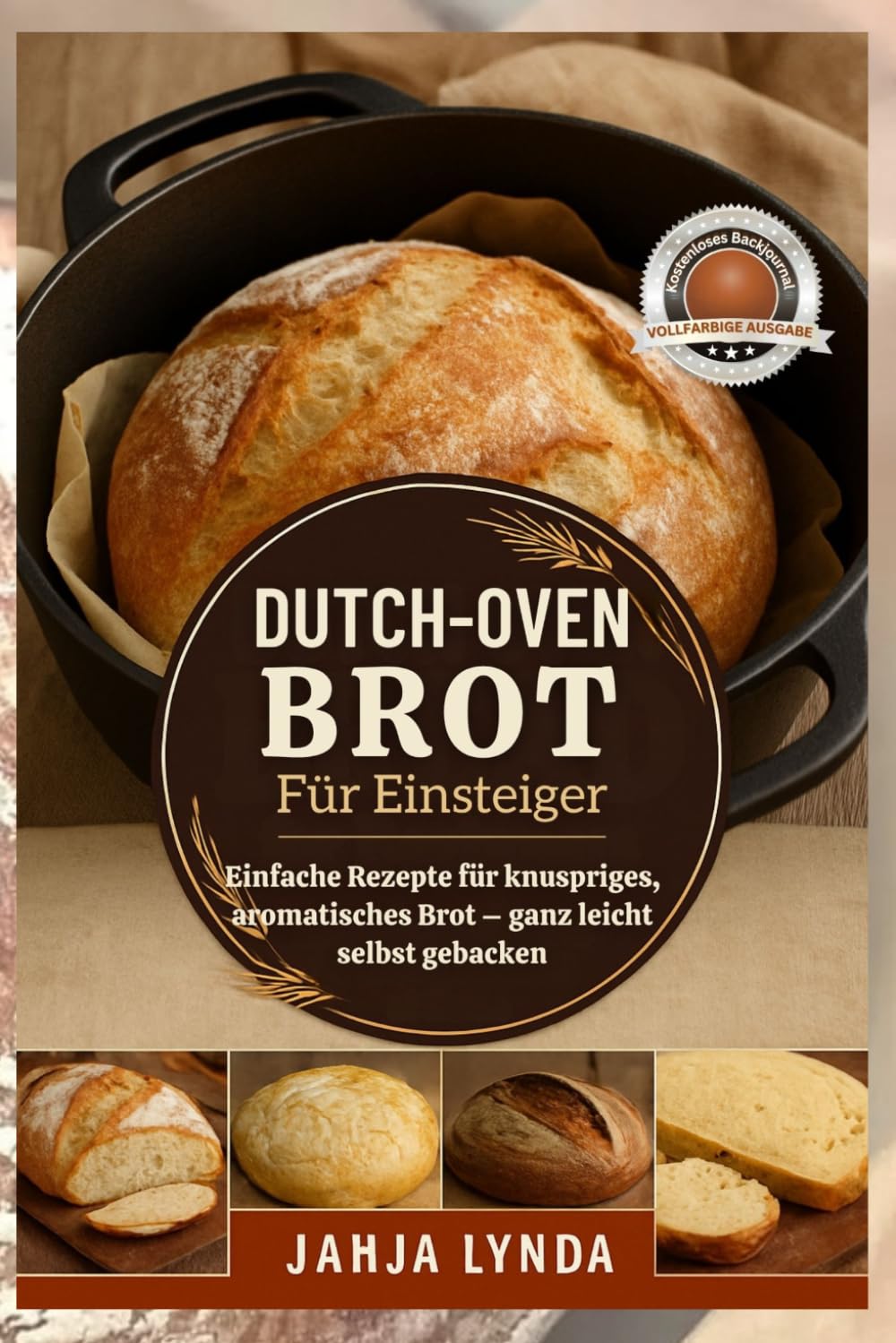 Dutch Oven Brot für Einsteiger: Einfache Rezepte für knuspriges, aromatisches Brote ganz leicht selbst gebacken