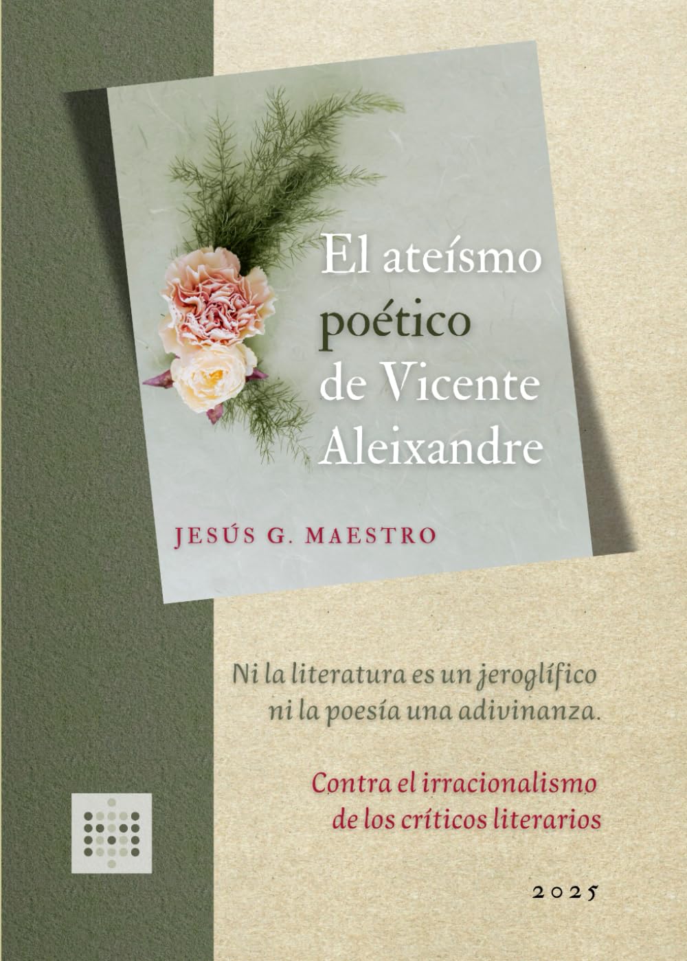 El ateísmo poético de Vicente Aleixandre: Ni la literatura es un jeroglífico ni la poesía una adivinanza: contra el irracionalismo de los críticos literarios