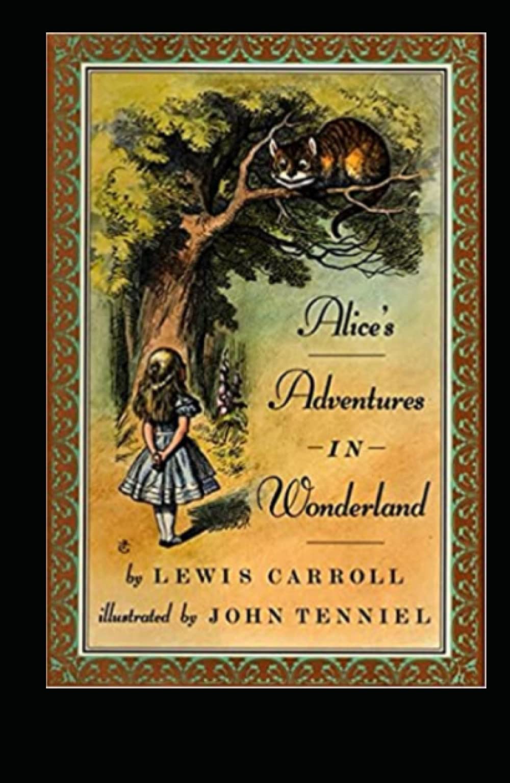 Alice in Wonderland: The Original 1865 Edition With Complete Illustrations By Sir John Tenniel (A Classic Novel of Lewis Carroll)