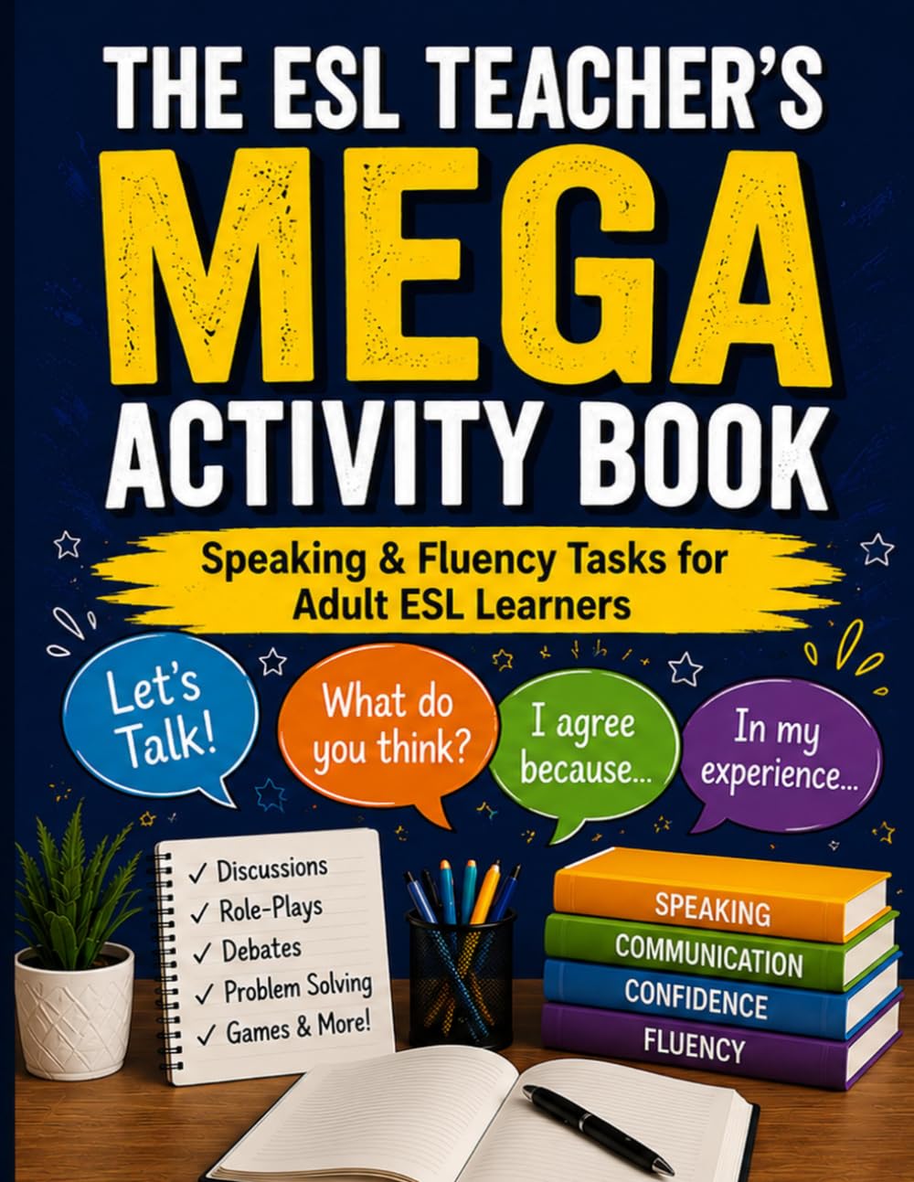 The ESL Teacher’s Mega Activity Book: Speaking, Fluency & Communication Tasks for Adult Learners (B1–C1)