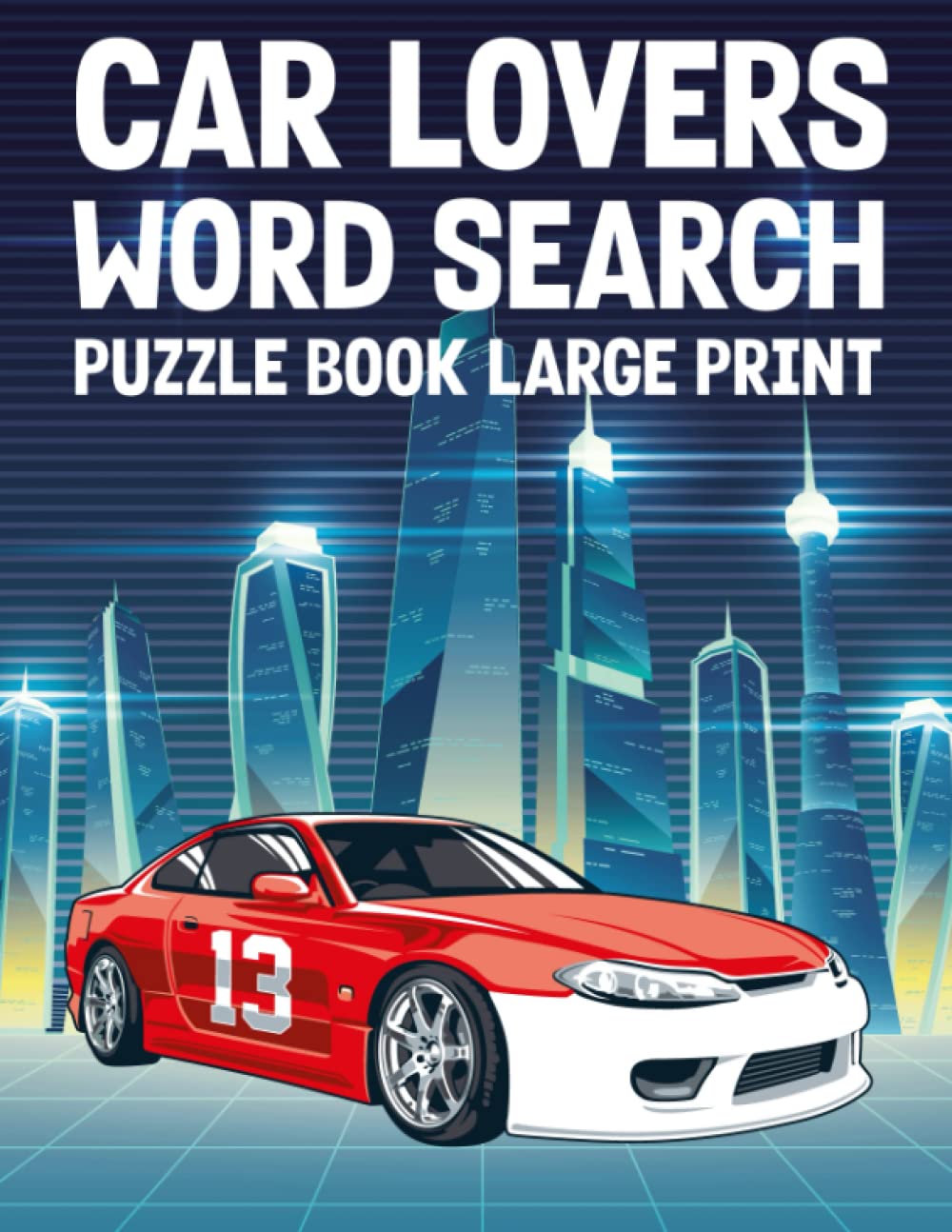 Car Lovers Word Search Puzzle Book For Adults: Car Lovers Word Wordsearches - The LARGEST PRINT Word Search Game for Adults, Seniors, Kids With Solutions - Find 500
