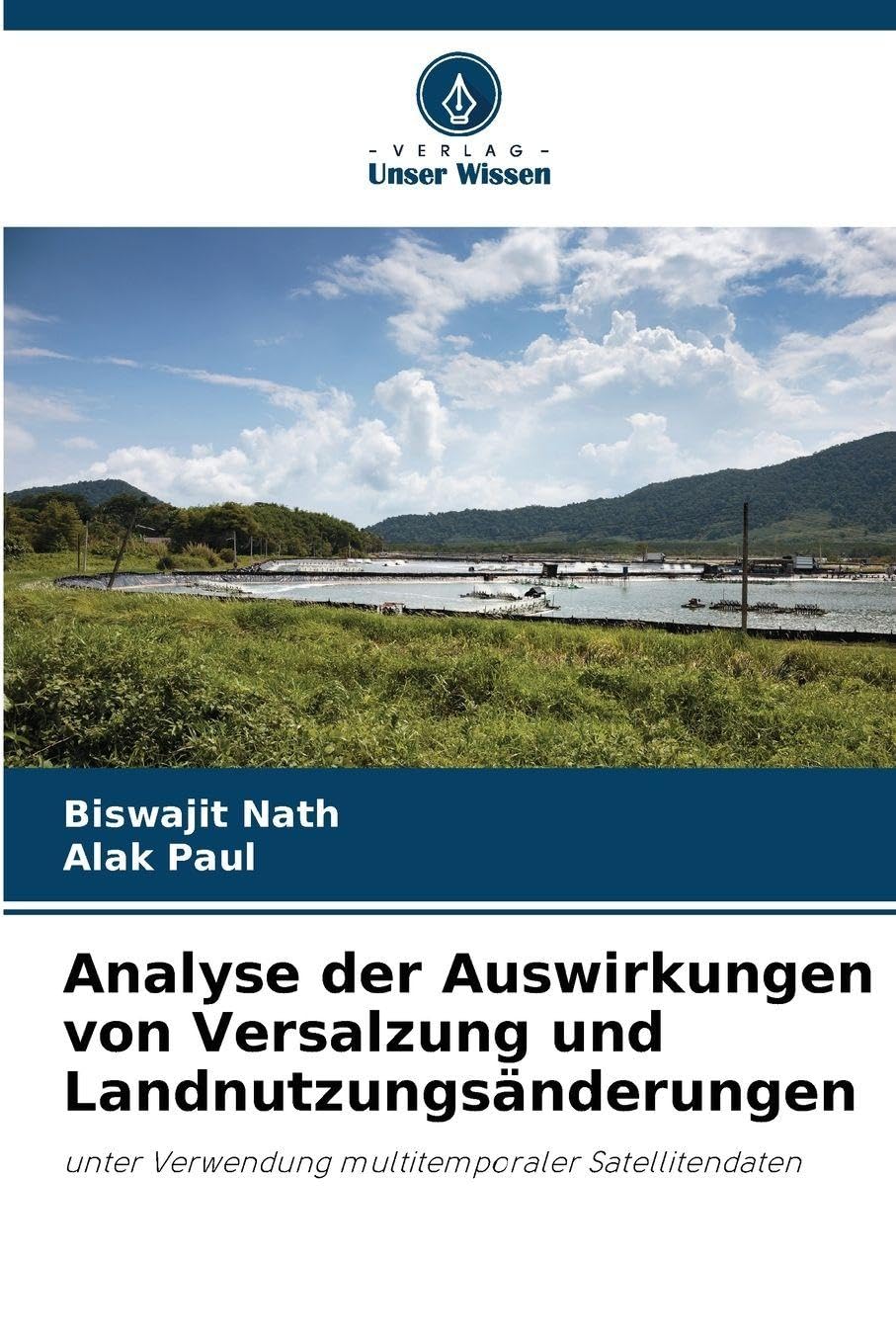 Analyse der Auswirkungen von Versalzung und Landnutzungsänderungen: unter Verwendung multitemporaler Satellitendaten