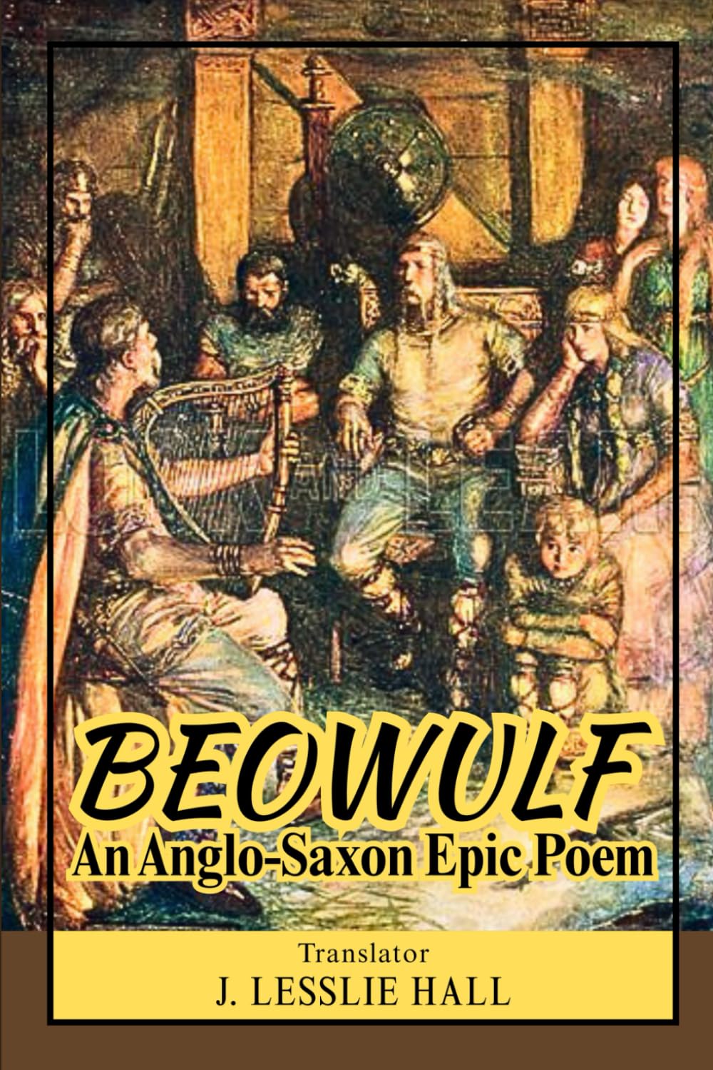 BEOWULF An Anglo-Saxon Epic Poem: A Legendary Tale of Heroism, Monsters, and Fate in Early Medieval Northern Europe