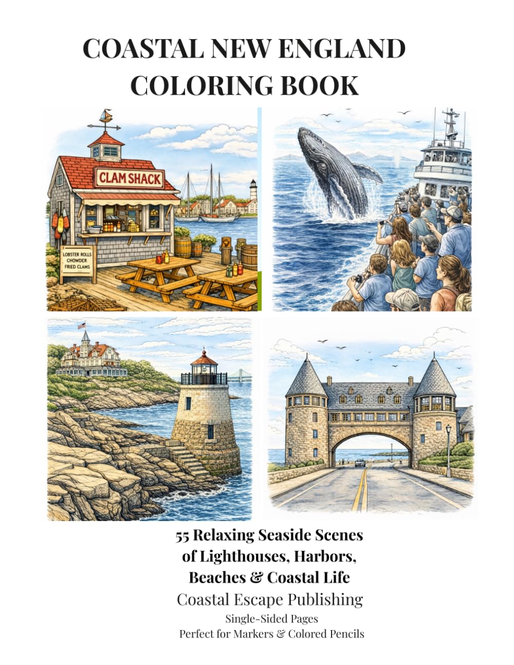 Coastal New England Coloring Book: 55 Relaxing Seaside Scenes of Lighthouses, Harbors, Beaches & Coastal Life (New England Coastal Coloring Series)