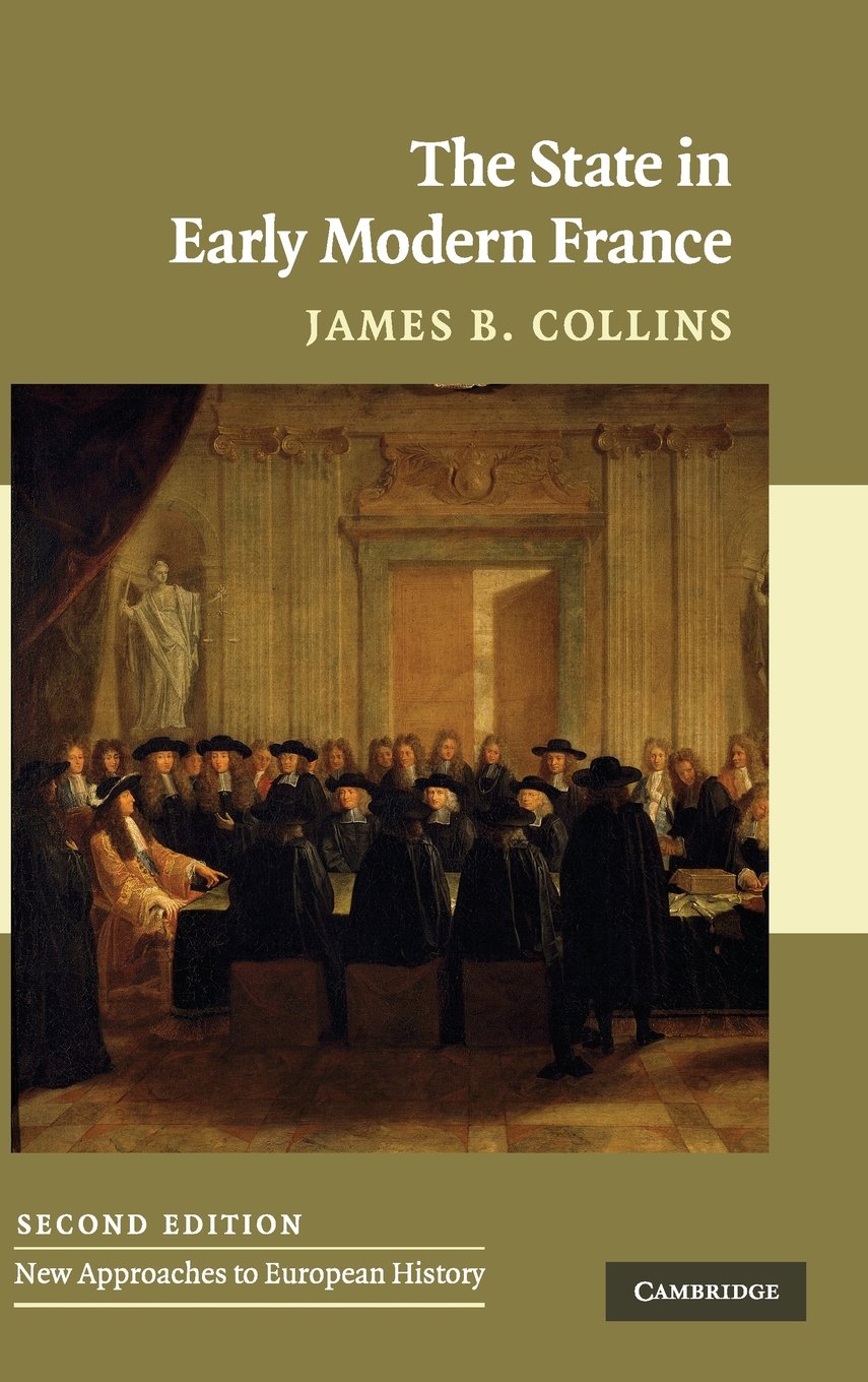 The State in Early Modern France: 42 (New Approaches to European History, Series Number 42)