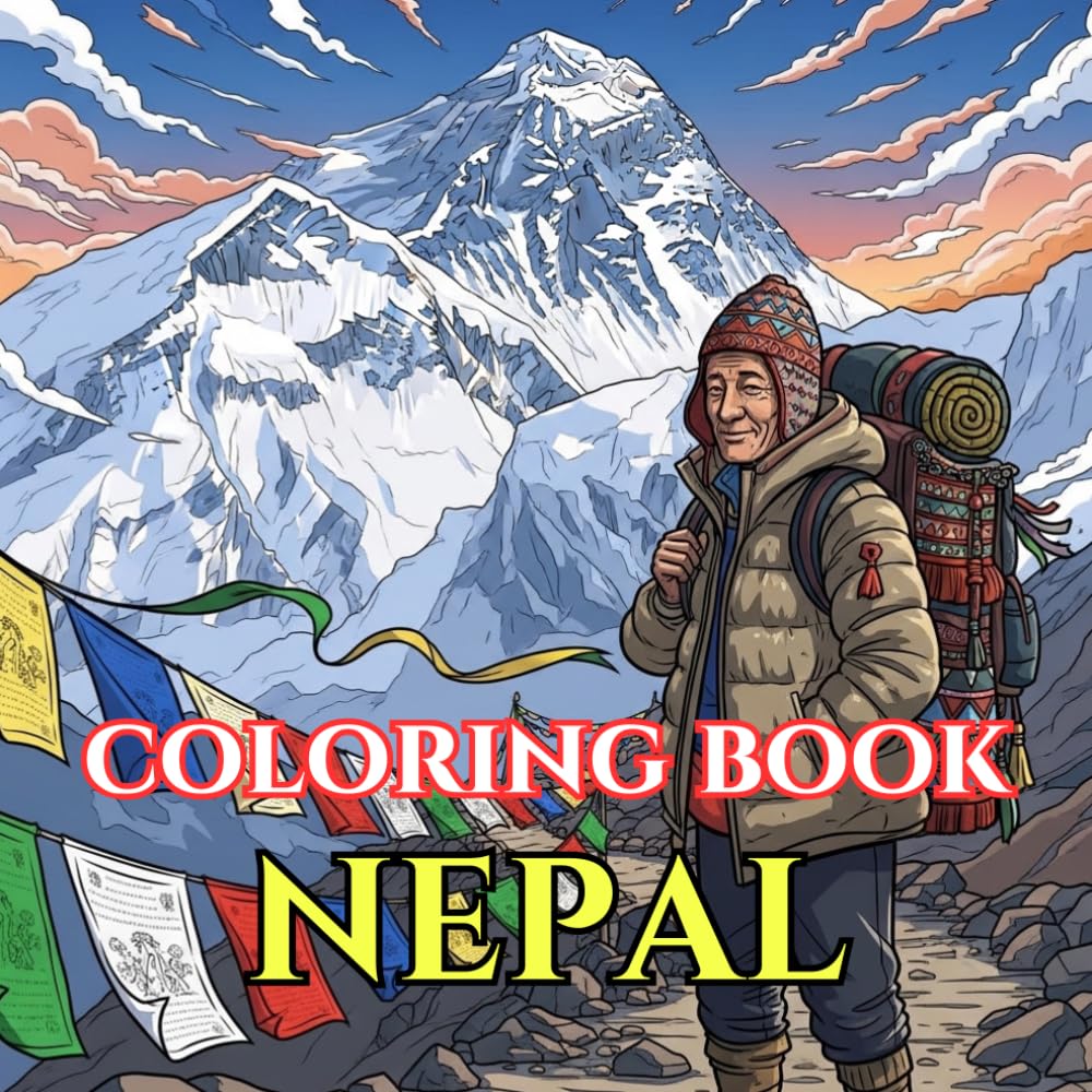Nepal Adult Coloring Book: Himalayan Landscapes, Temples, Sherpa Culture, Mount Everest, Kathmandu Architecture, Wildlife & Sacred Mandalas – A ... Journey (Adult Coloring Book. World Series.)