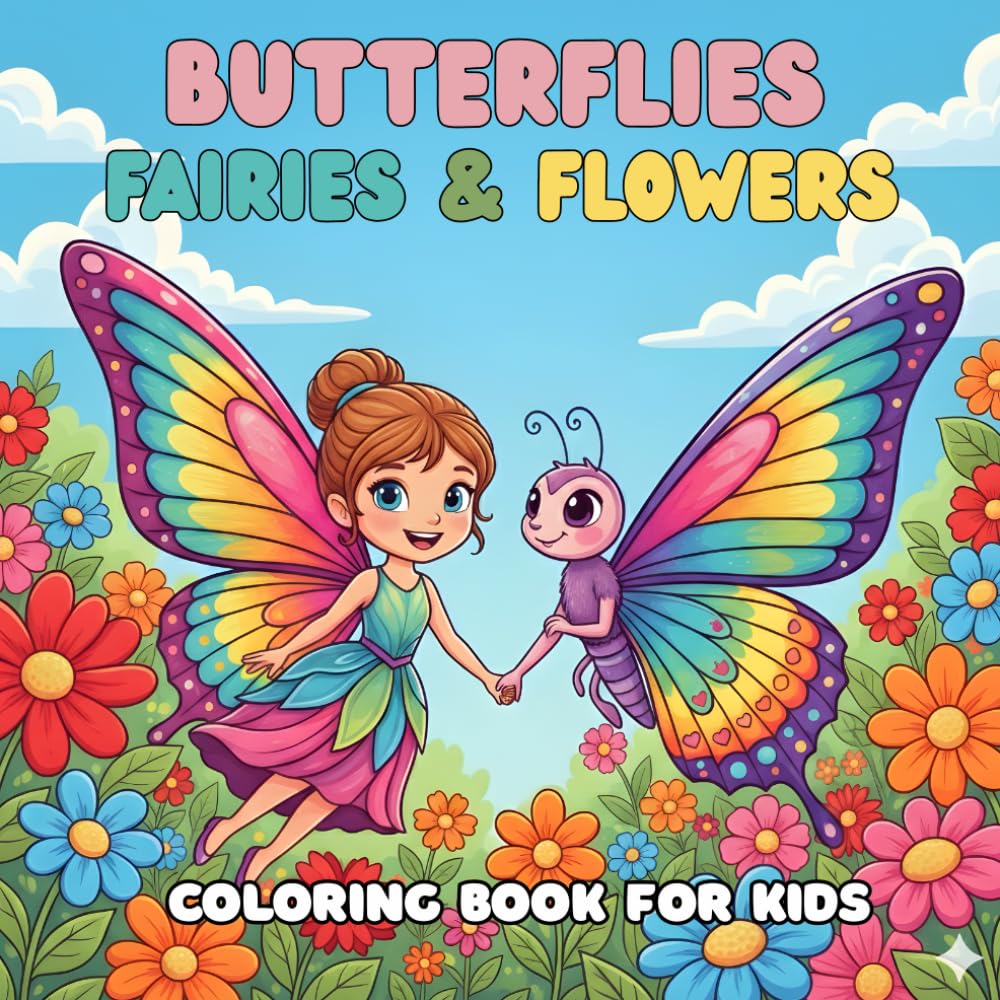 Butterflies and Flowers Coloring Book For Kids: Easy and Cute Style Coloring Pages of Different Beautiful Butterflies, Fairies and Flowers for Boys Girls Kids Ages 4-8