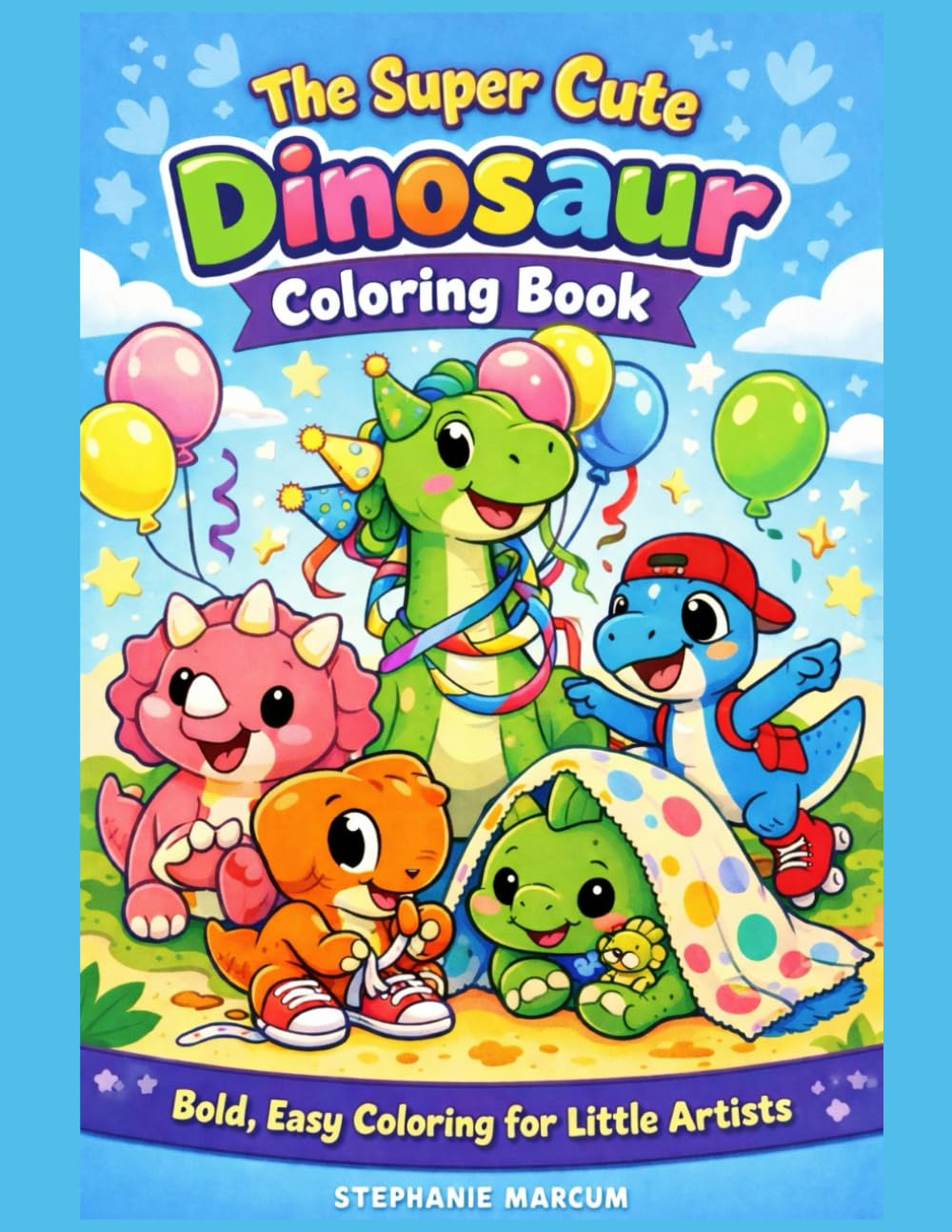 The Super Cute Dinosaur Coloring Book: Bold, Easy Coloring for Little Artists