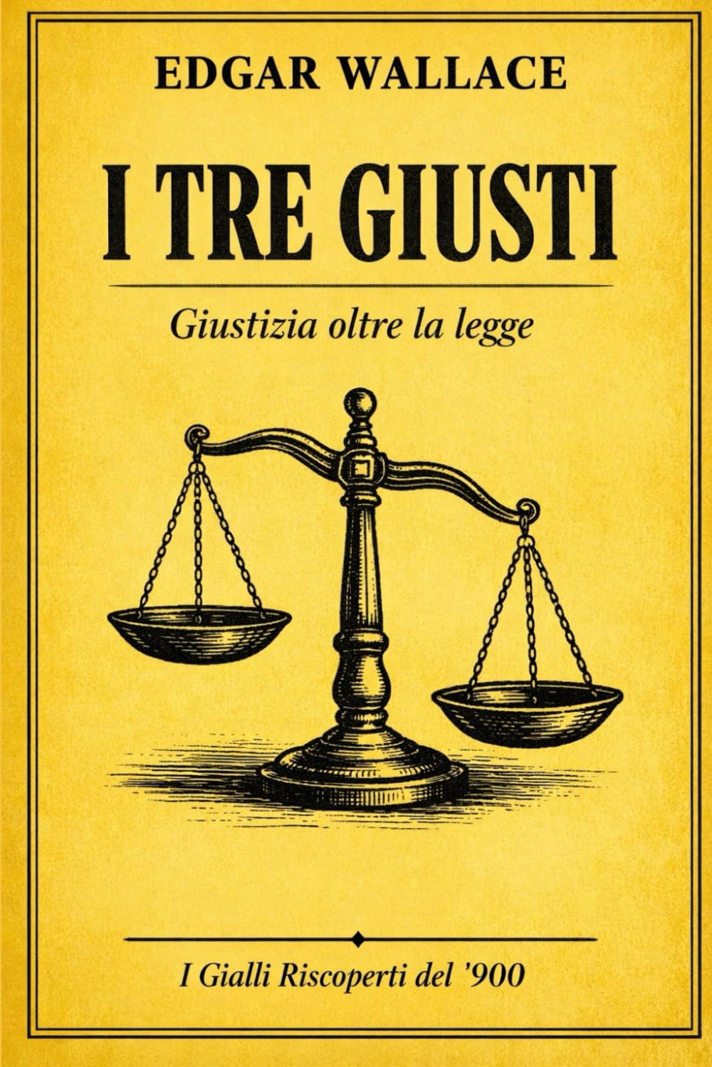 I tre giusti: Giustizia oltre la legge (I Gialli Riscoperti del ’900)