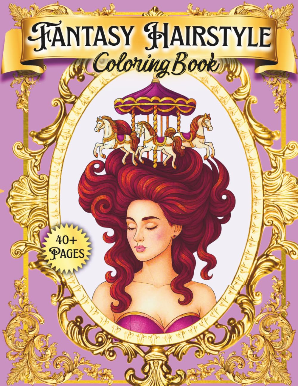 Fantasy Hairstyle Coloring Book: Whimsical Royal Updos, Surreal Hair Sculptures, and Imaginative Beauty Portraits to Color
